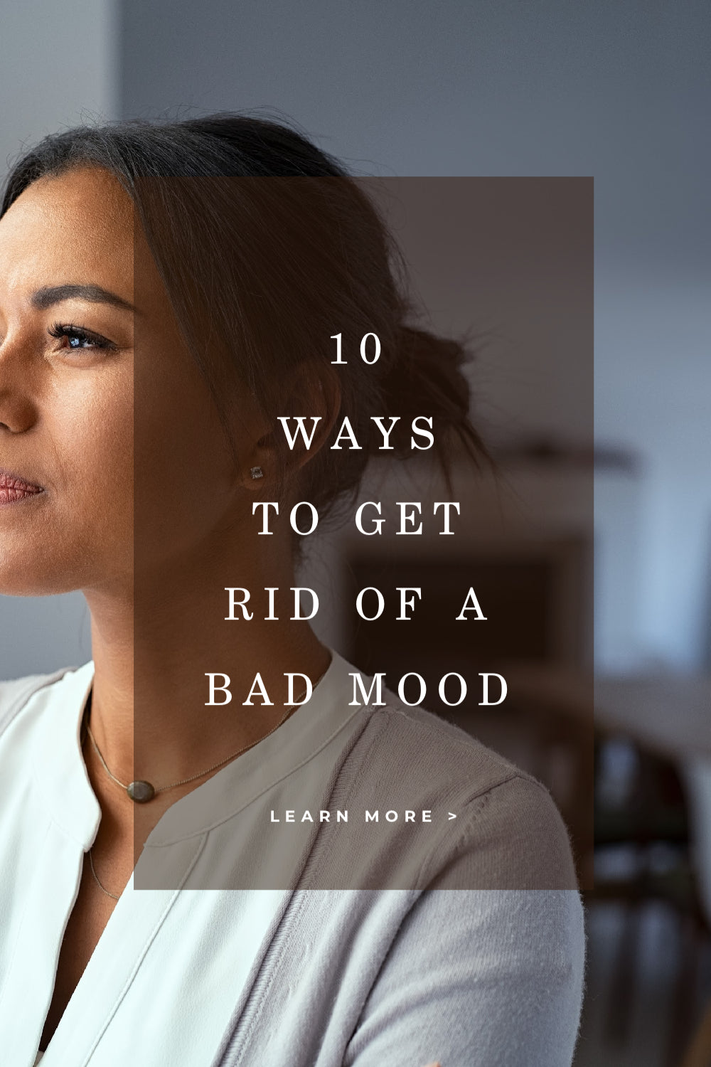 10 WAYS TO GET RID OF A BAD MOOD